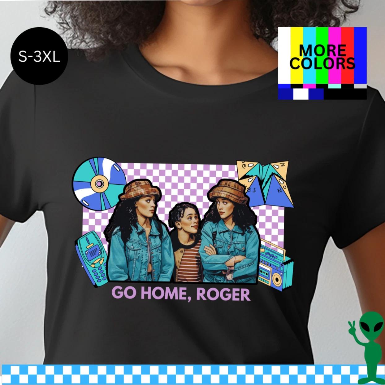 Go Home Roger Sister Sister Shirt S-3XL Unisex Short-Sleeve M