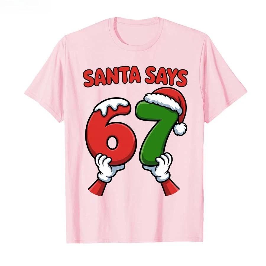 Funny Santa Says Six Seven Christmas Holiday 67 Meme 6 7 Tshirt For Men Women 100 Cotton T Shirts Short Sleeve Tops