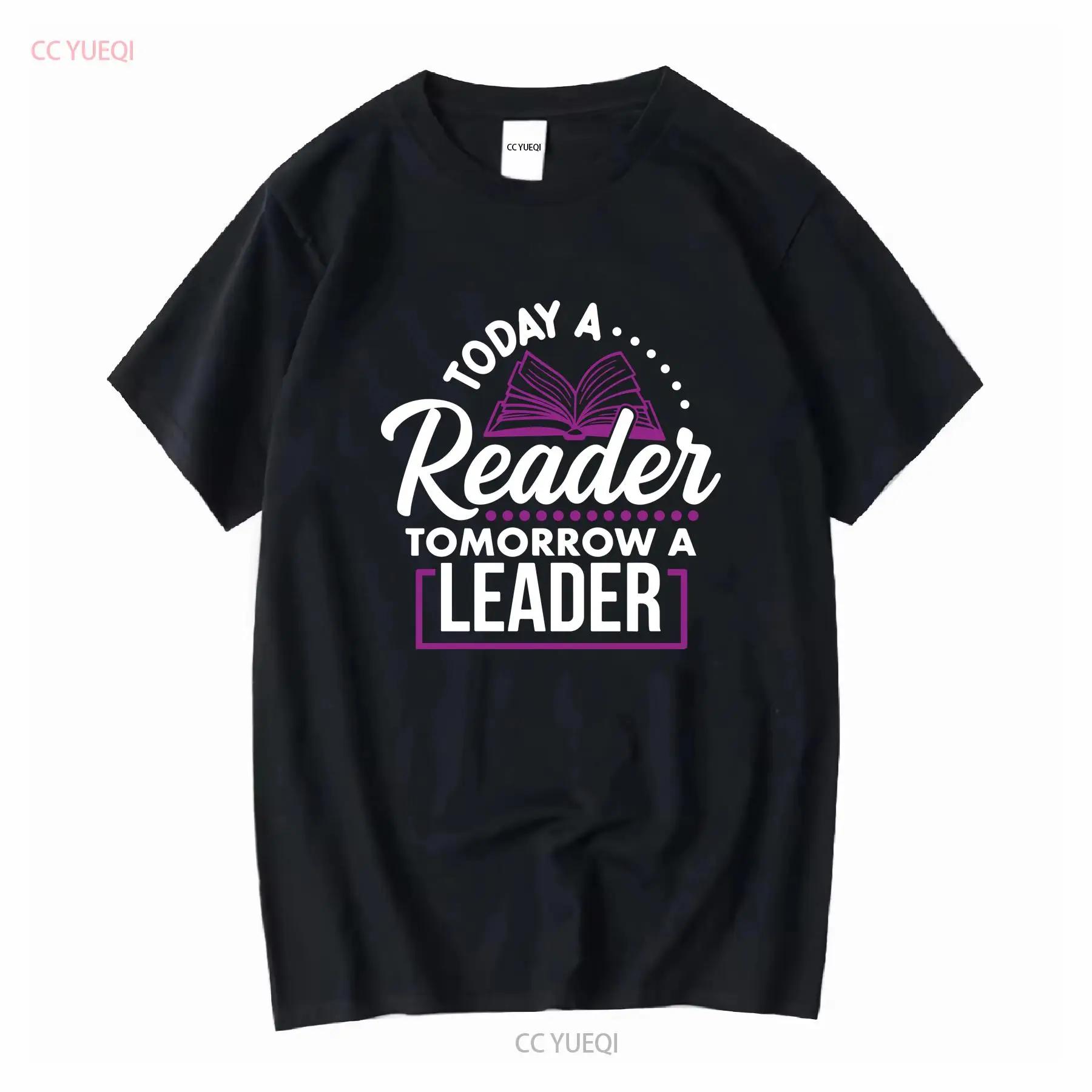 Today A Reader Tomorrow Leader T Shirt Bookworm Book Lover Reading Librarian Bookish long or short sleeves vintage Washed S разноцветный