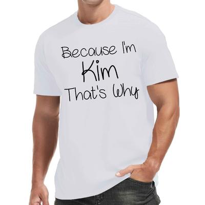 BECAUSE I'M KIM THAT's WHY Print Tee Shirt, Tees for Men, Casual Short Sleeve T-shirt for Summer
