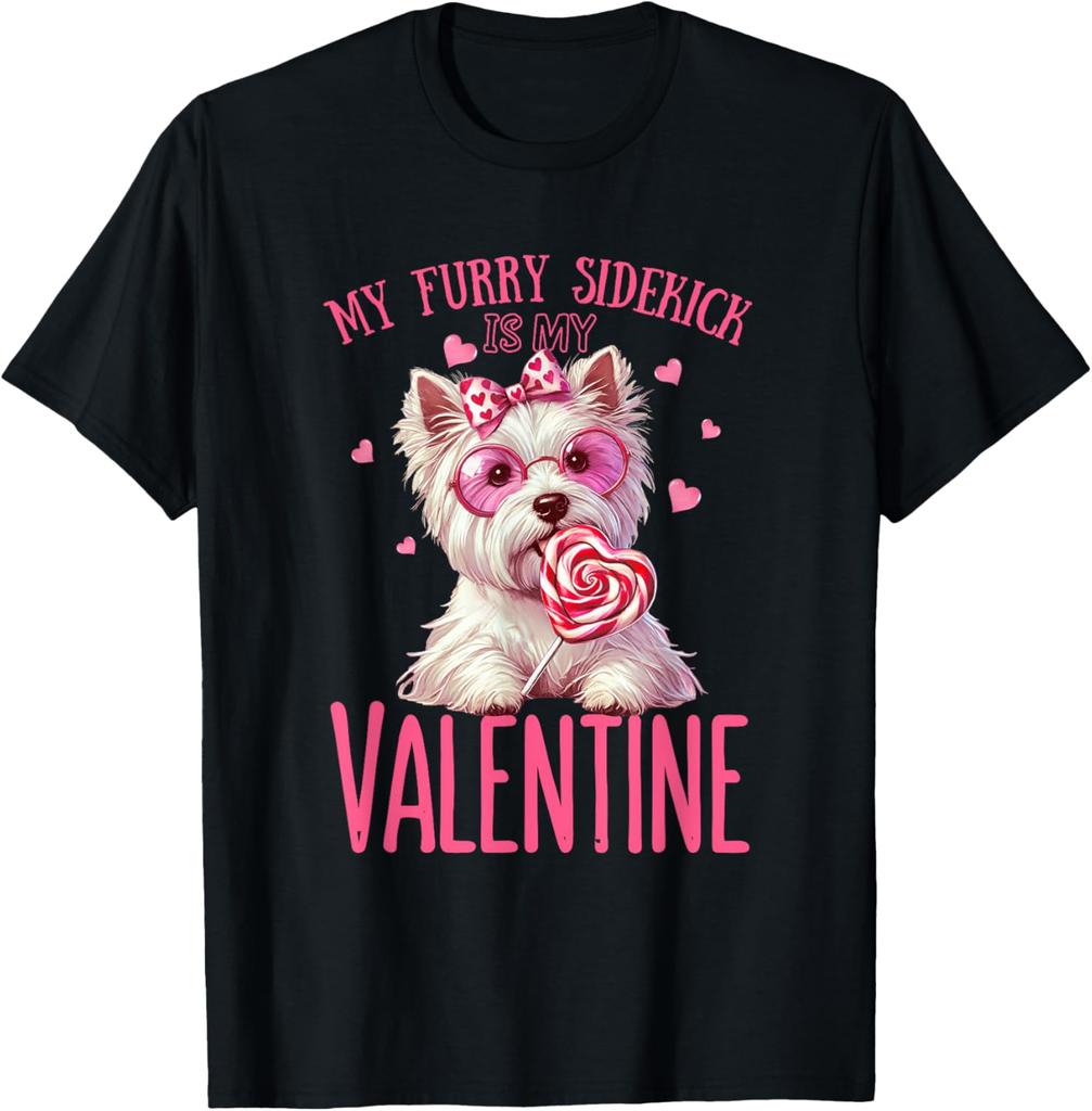 My Furry Sidekick Is My Valentine Westie Dog Graphic T-Shirt Cotton Casual Round Neck Tee