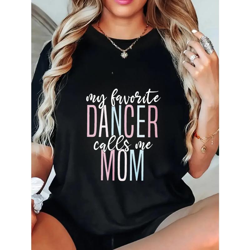 Black Oversized T-Shirt My Favorite Dancer Calls Me Mom Print For Dance Moms And Dance Enthusiasts