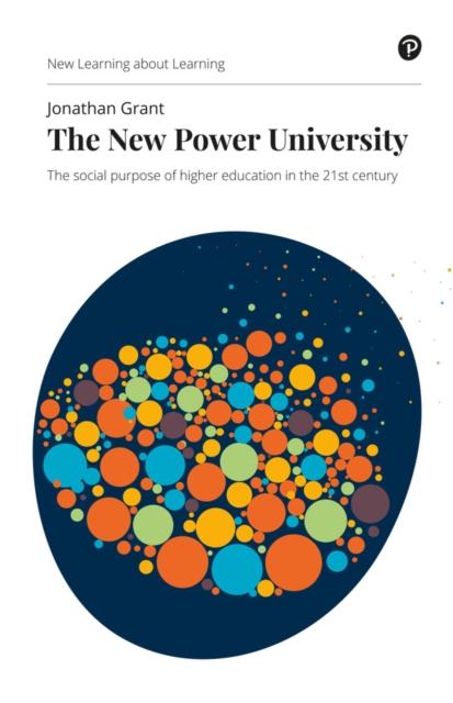 The New Power University, The : The Social Purpose of Higher Education In the 21st Century Book