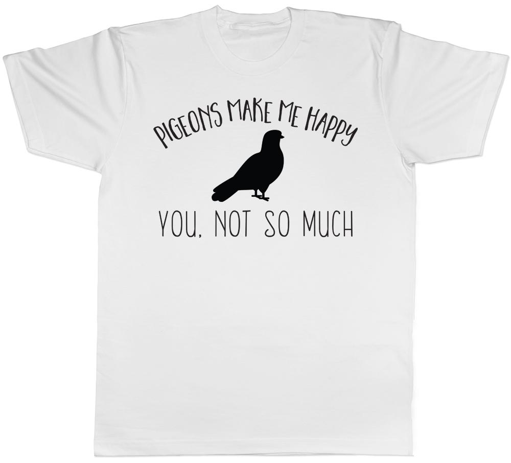 Pigeons make me Happy You not so much Unisexs Unisexs TShirt