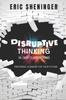 The Disruptive Thinking In Our Classrooms : Preparing Learners for Their Future Book