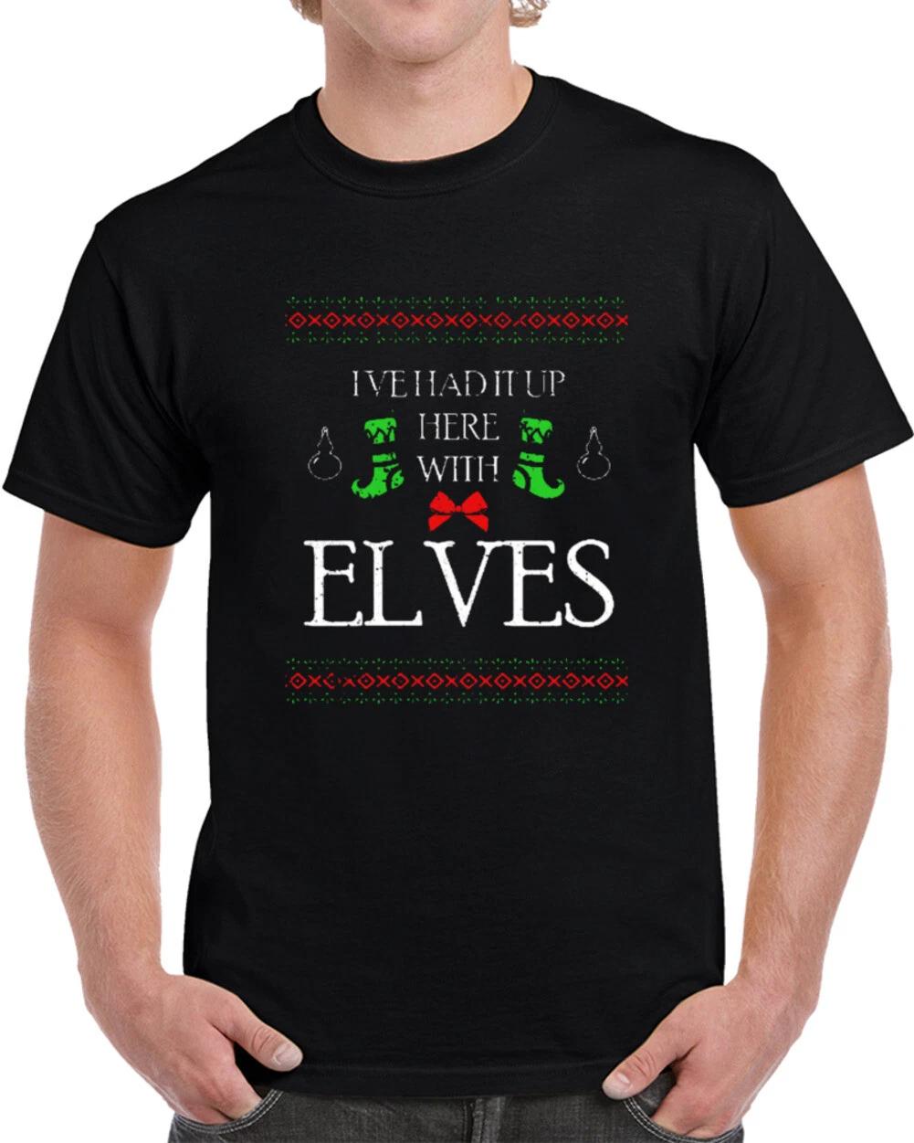 

I ve Had It Up To Here With Elves Funny Christmas Santa Claus Holiday Gift T Sh L