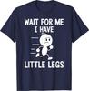 Aspettami Ho le Gambe Piccole Maglietta
