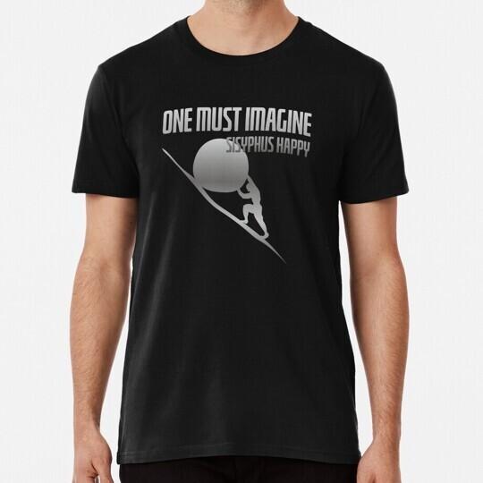 One Must Imagine Sisyphus Happy Size S To 5XL Made In the USA T-Shirt