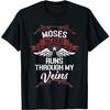 Moses Blood Runs Through My Veins - Last Name Family T-Shirt