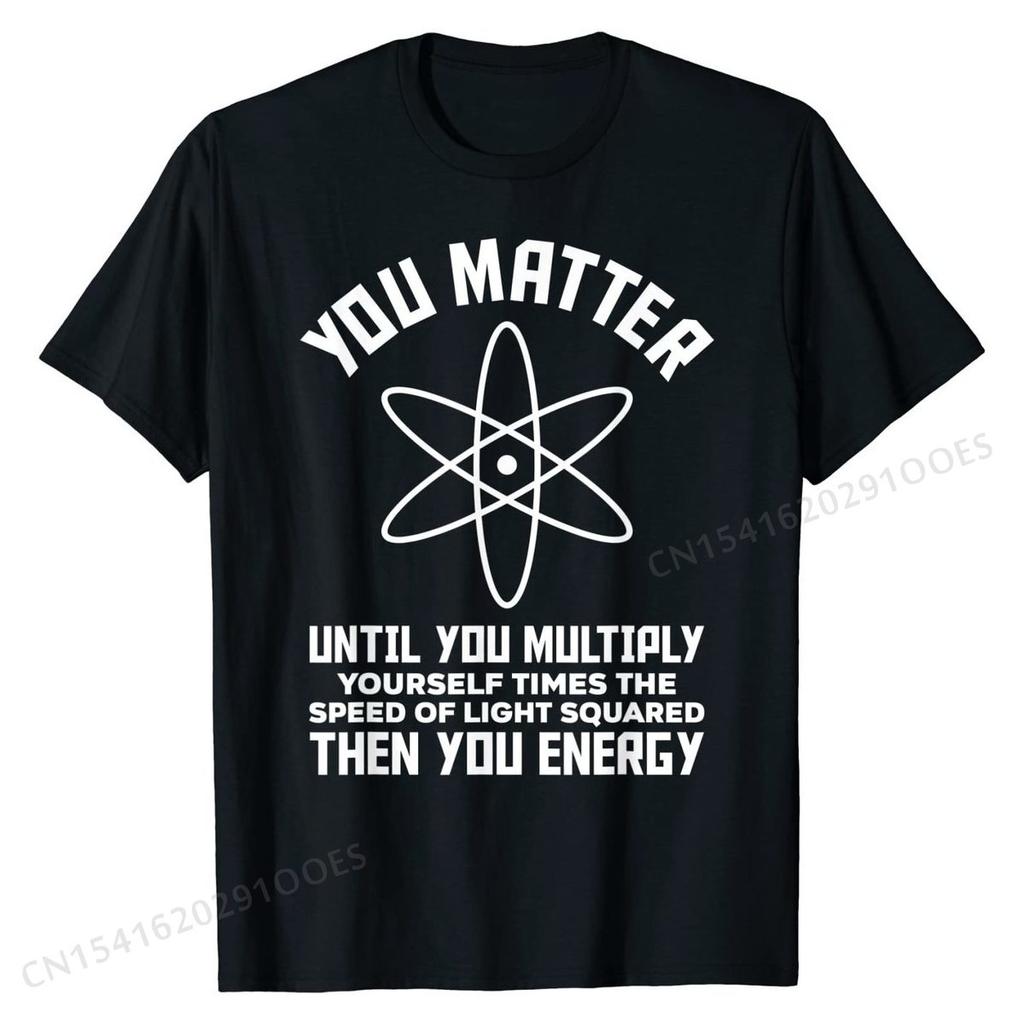 Funny Science Saying Chemistry Biology Physics Teacher T-Shirt Cotton Man Tops & Tees 3D Printed Top T-shirts Camisa Brand New