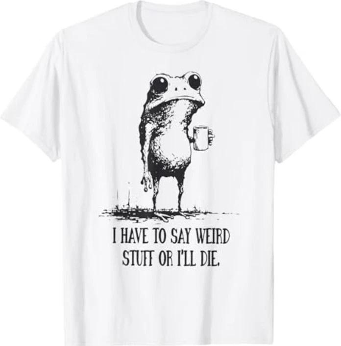 I Have to Say Weird Stuff Or I ll Die Funny Frog Meme Retro T-Shirt XS