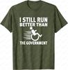 I Still Run Better Than The Government Funny Wheelchair T-Shirt Cotton Short Sleeve Tee Streetw