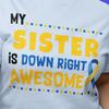 My Sister Is Down Right Awesome Shirt | Blue and Yellow Ribbon Tee | Proud Sister Support Shirt | Awareness Gift for Family