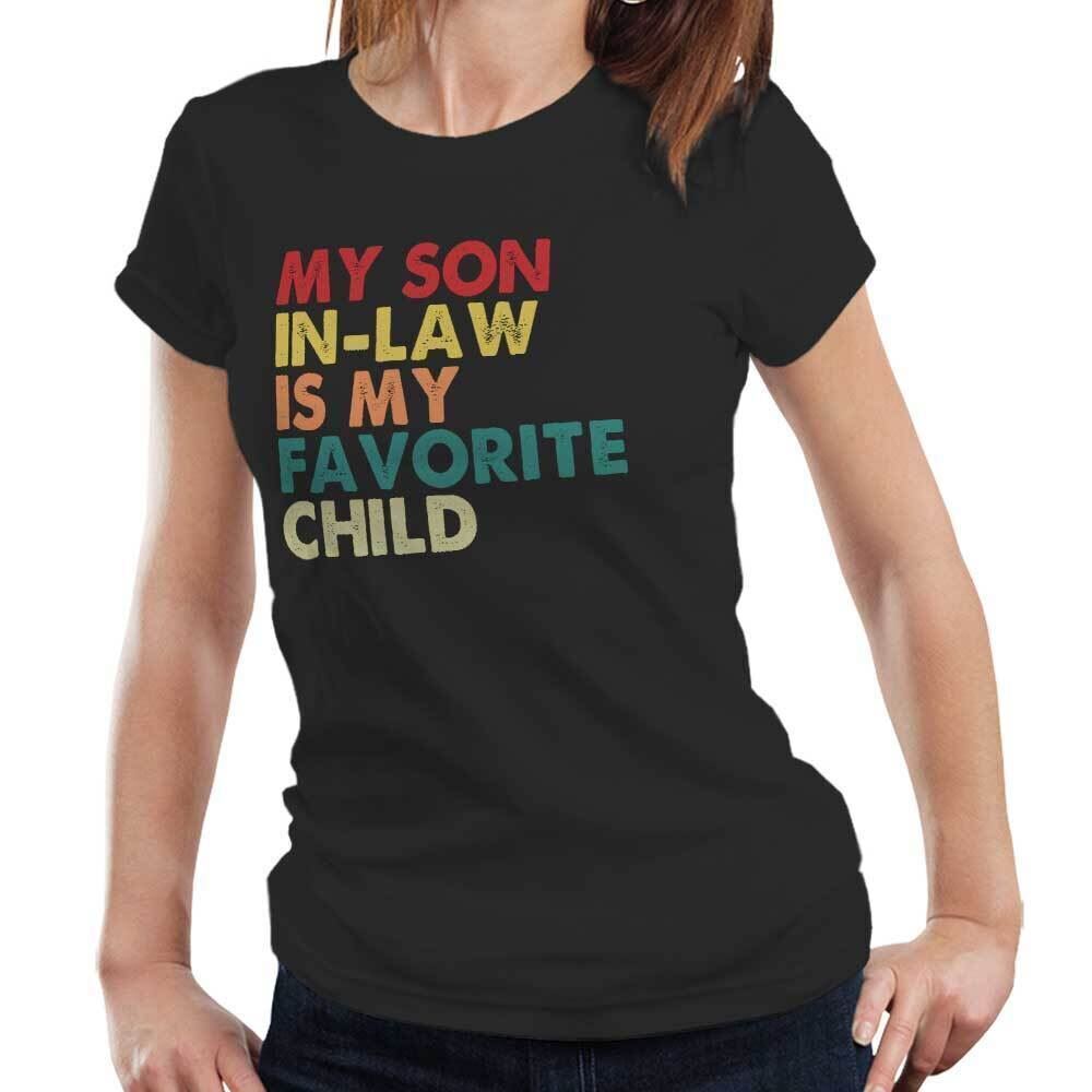 

My Son In-Law Tshirt, Is My Favourite Child Semi Fitted Ladies Funny Retro 4XL