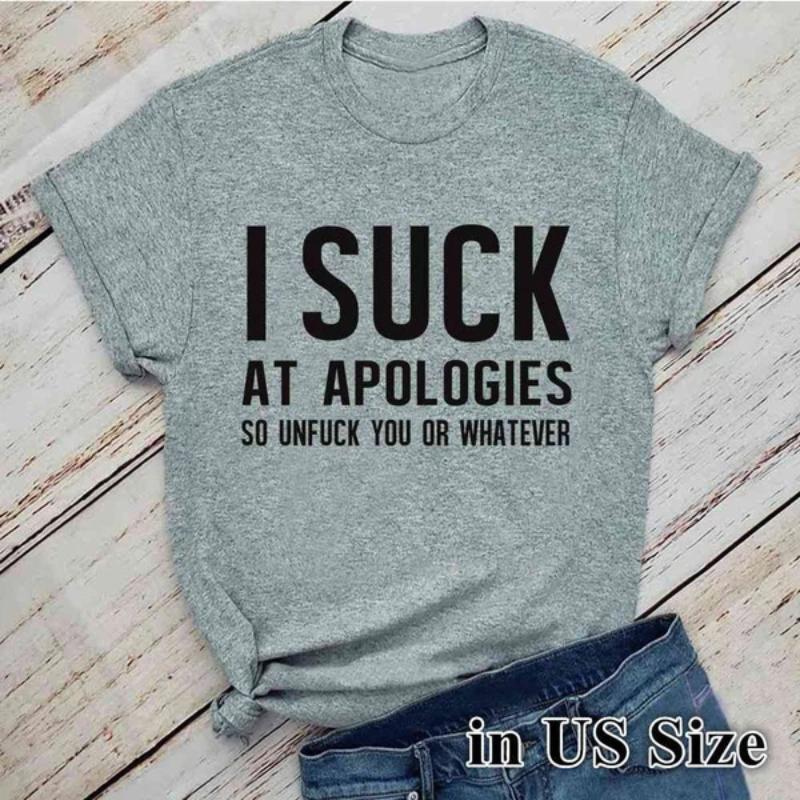 Funny Tee with "I Suck At Apologies" Saying,Cotton Tee,Casual Wear,Cool Tops for Women and Girls