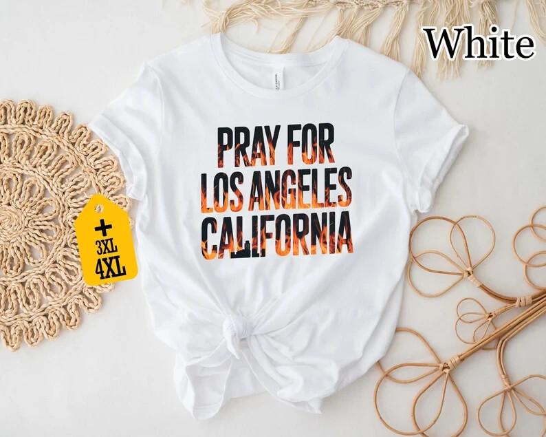 Pray For Los Angeles California Shirt Support LA Wildfire Victims Shirt Califo XXL