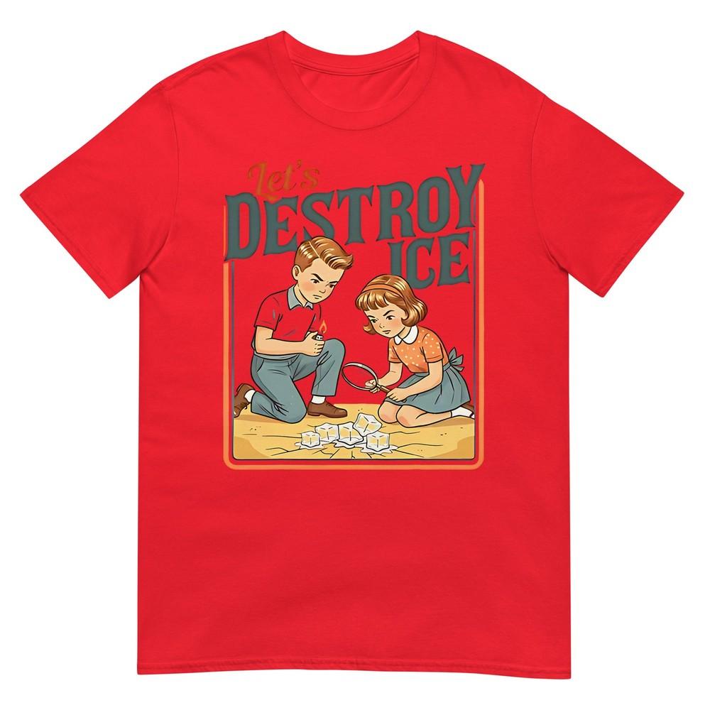 Lets Destroy Ice TShirt S