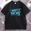 I Want It That Way Bedrucktes T-Shirt Unisex Damen Streetwear Hip Hop Baumwolle Kurzarm Rundhals T-Shirts Unisex Rundhals T-Shirts