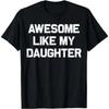 Men's "Awesome Like My Daughter" Funny Graphic T-Shirt, 100% Cotton Fabric, Unis