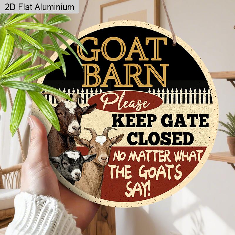 2D Flat Aluminum Vintage Metal Wreath Round Sign Funny Barn Signs Goat Barn Decor Sign Funny Ranch Decor Plaque Please Keep Gate Closed No Matter 1pc