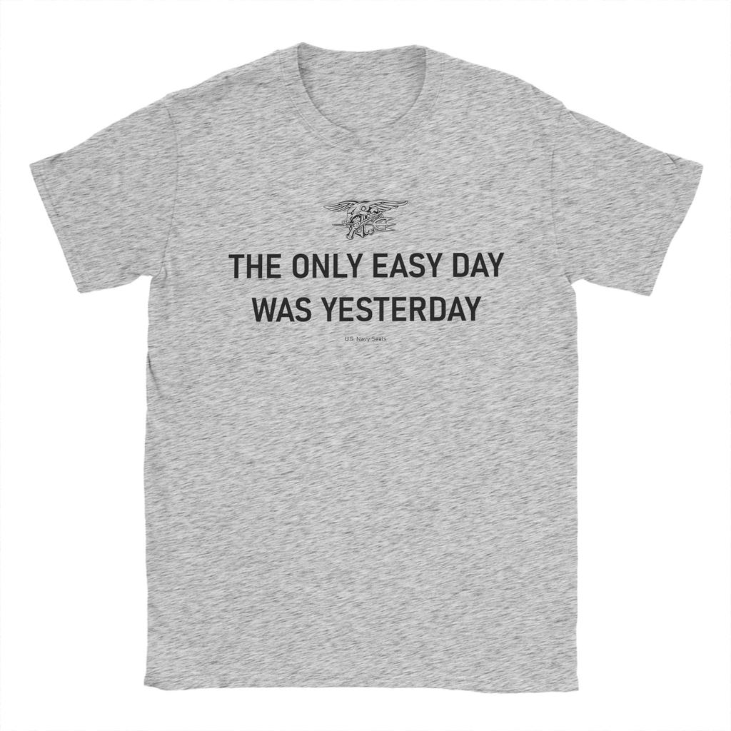 The Only Easy Day Was Yesterday US Navy Seals TShirts for Men Pure Cotton Tee Shirt Round Collar Short Sleeve T Shirt Clothes