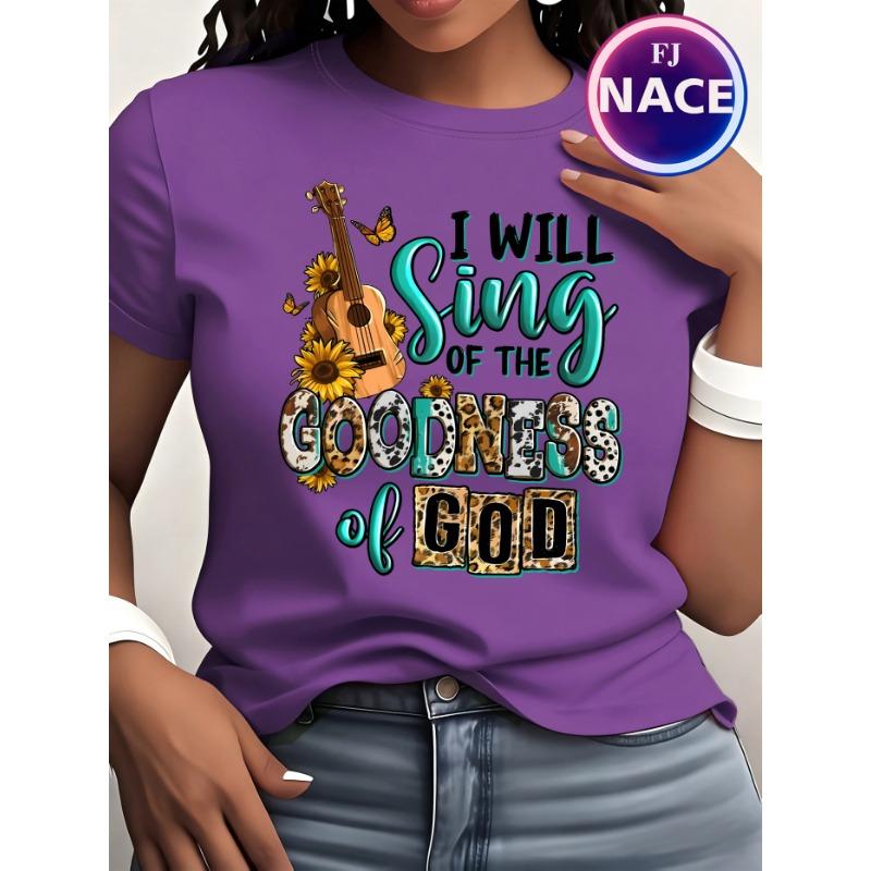 I will sing of the goodness god Christian "letter print round neck short sleeved T-shirt for women