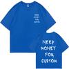 Funny Need Money for Custom Double Sided Print Tshirt Male Pure Cotton T Shirts Short Sleeve Men Women Casual Oversized T-shirts