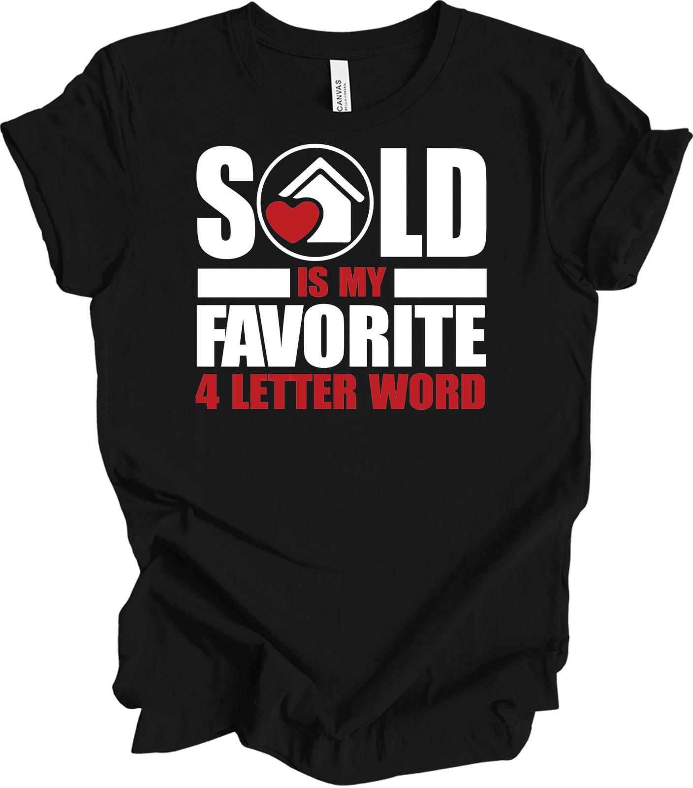Funny Real Estate Agent T-Shirt - Sold Is My Favorite Word XXXXL