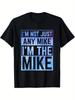 I'm Not Just Any Mike I'm The Mike T-shirt