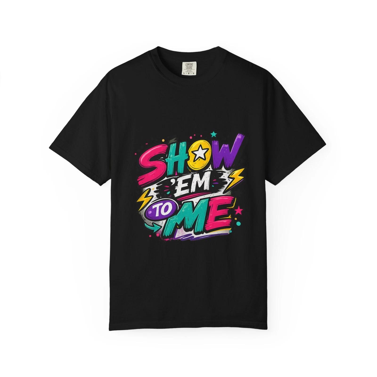 Show  Em to Me bold pop art design T-shirt | colorful graphic tee XXL