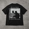 I Do Not Think Therefore I Do Not Am Shirt, Funny Philosophy Tee, Casual Wear for Everyday, Unique Gift for Thinkers