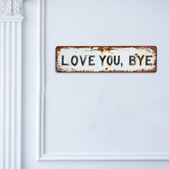 Love You Bye Metal Sign Weather-proof Vintage Outdoor Garden Yard Home Bar Hallway Entryway Wall Hanging Sign Decorative Plaque