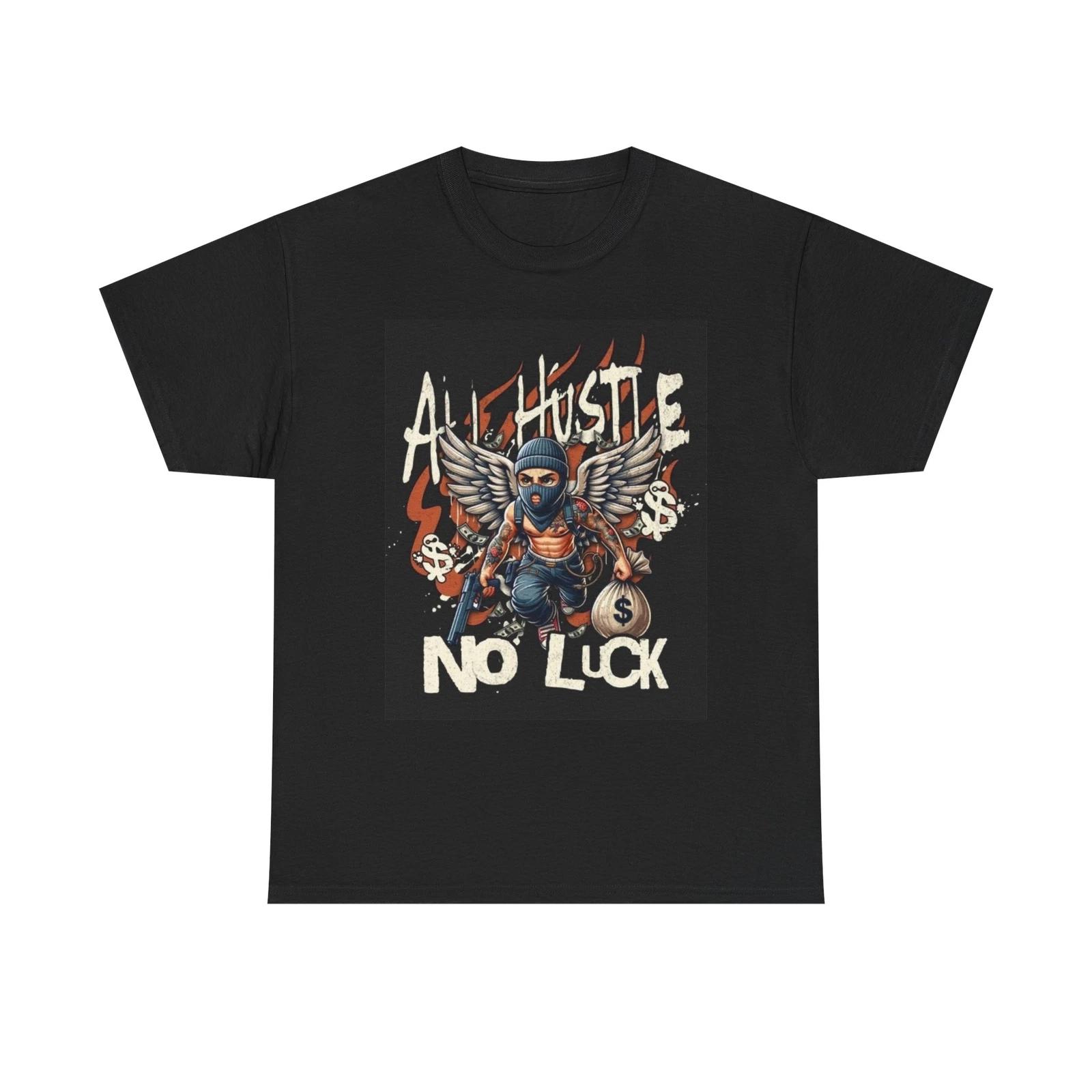 Men s and Women s T-shirts All Hustle No Luck Graphic XL