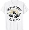 Tricou Dezamăgirile lui Isus Toți Dintre Voi