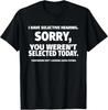 I Have Selective Hearing_ You Weren_t Selected Short Sleeve T-Shirt_Black_ Small