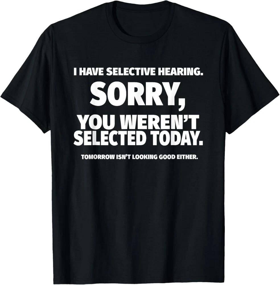 I Have Selective Hearing_ You Weren_t Selected Short Sleeve T-Shirt_Black_ Small