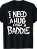 I Need a Hug From a Baddie Retro Funny Graphic T-Shirt