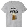 I'm Only Having One Beer T-shirt Beer Friday Tees Funny Shirt Short Sleeve T-shirt Weekend Party Friend Black Shirt Bar T-shirt