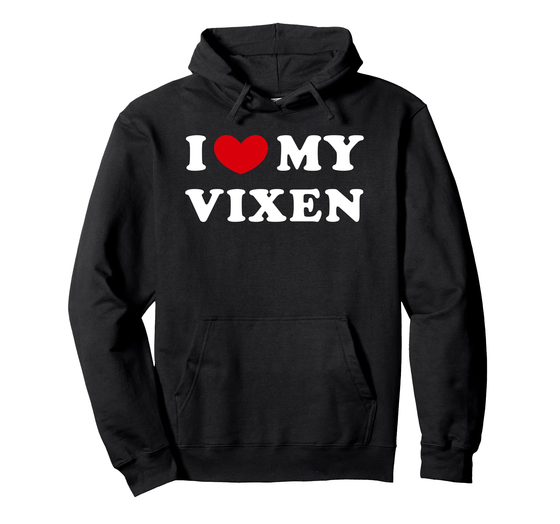 

I Love My Vixen, I Love My Vixen Hoodie