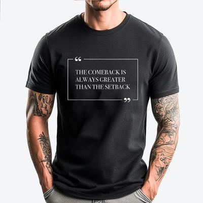 Das Comeback ist immer größer als der Rückschlag Gutes Zitat Herrenbekleidung Mann T-Shirt Homme Camisetas Hombre EU GRÖSSE Design