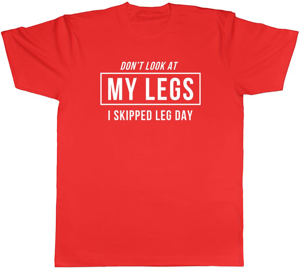 Dont Look at my Legs I Skipped Leg Day Unisexs Unisex TShirt Tee