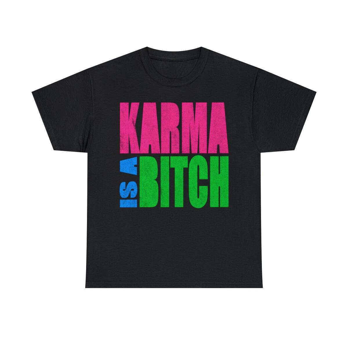 Karma Is A Bitch Short Sleeve Graphic T-Shirt, Sizes S-5XL 3XL