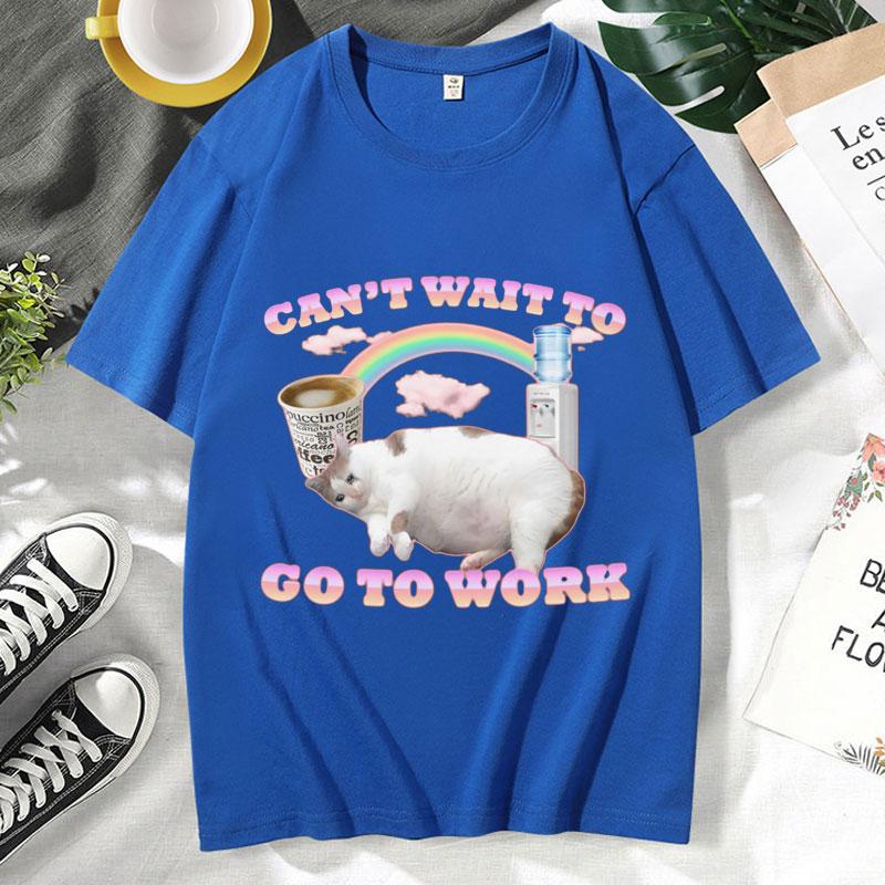 Cant Wait To Go To Work Funny Cat Meme T Shirt Unisexs Womens Vintage Gothic Rock Punk Short Sleeve Hip Hop Oversized Tshirt