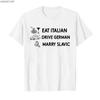 Funny Eat Italian Drive German Marry Slavic Humor Style Tshirt For Men Women 100 Cotton T Shirts Short Sleeve Tops P878