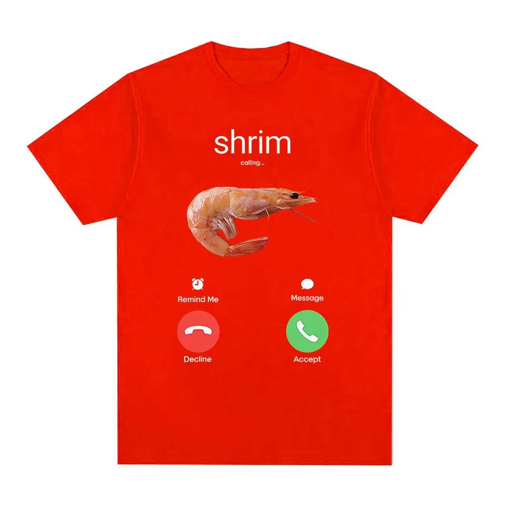 Shrim Is Calling Funny Shrimp Meme TShirts Men Women Clothing Fashion Harajuku Short Sleeve Tshirts Casual T Shirt Tops