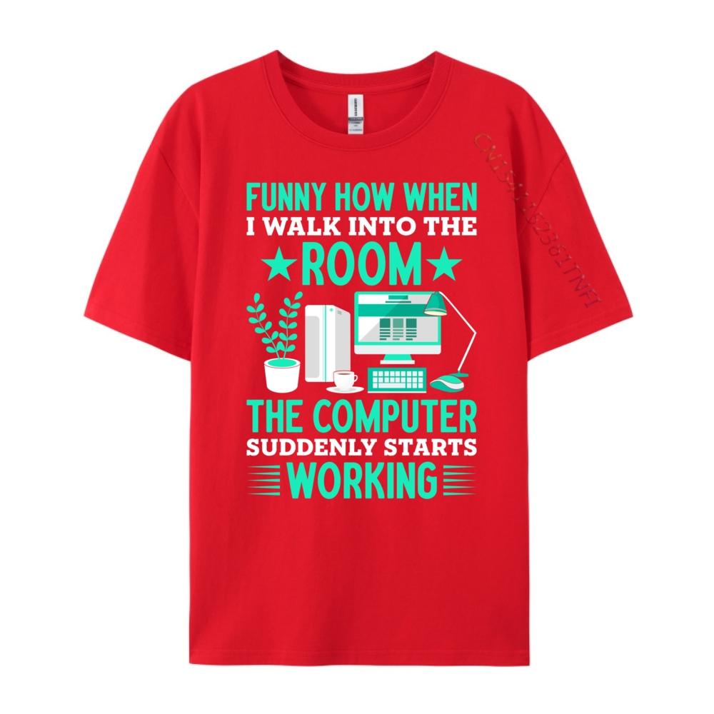 Funny How When I Walk Into The Room The Computer Grahpic Tee Shirt T Shirt Homme Tshirt S