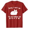 Sorry I Cant Go Im An Indoor Cat English Japanese Bilingual Print Cotton T Shirt Lazy Pet Lover Meme Streetwear Unisex Tee Top