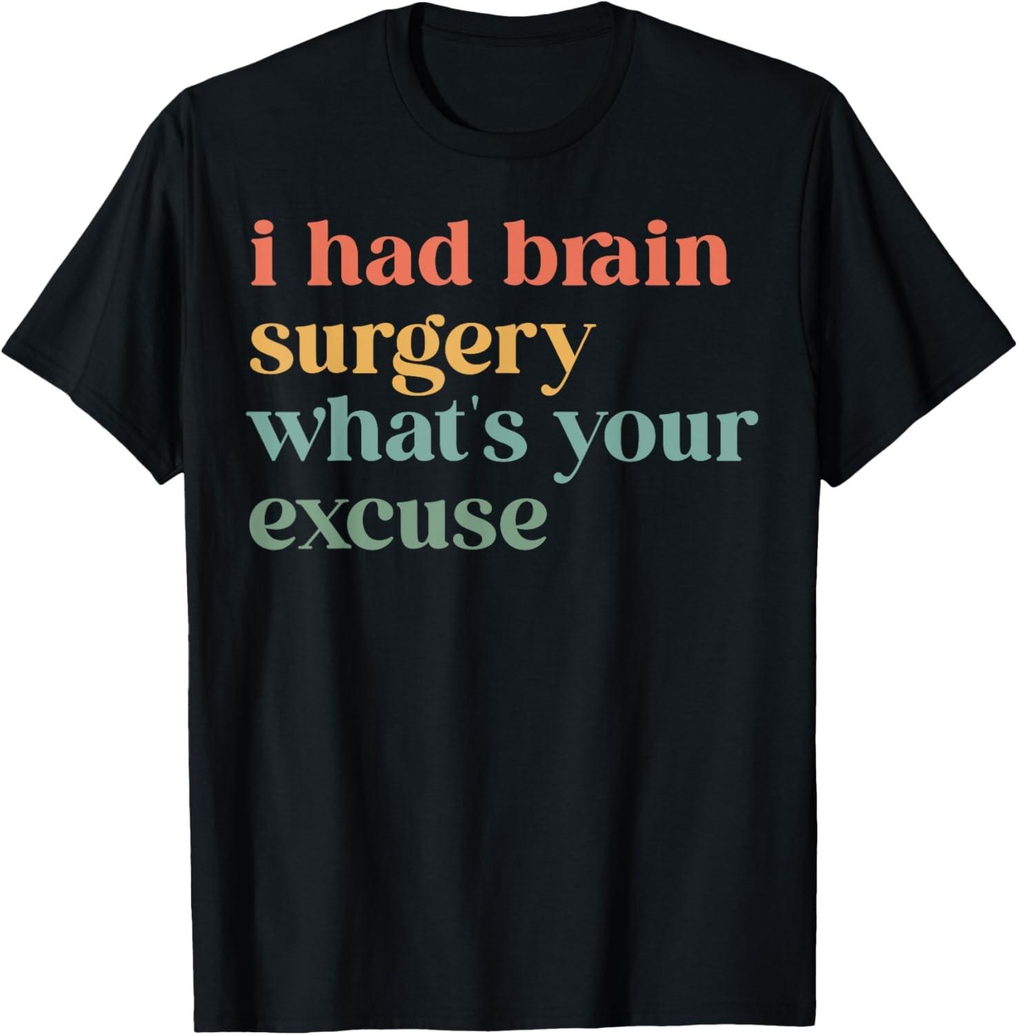I Had Brain Surgery -What s Your Excuse-Retro Brain Surgery T-Shirt S разноцветный
