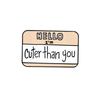 Funny Dialogue Enamel Pins Creative Humor Quotes Brooch Words I'm cuter than you Badges Backpack Lapel Jewelry Kids Friends Gift