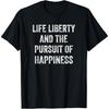 Life Liberty Pursuit Of Happiness T-Shirt(1)